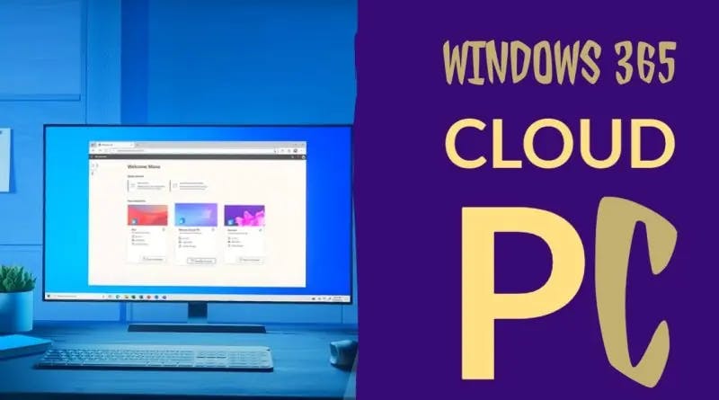 All you need to know about Windows 365 Cloud PC